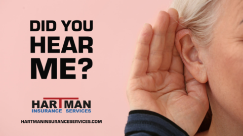 Did You Hear Me? | Hartman Insurance Services